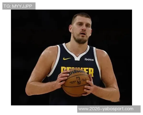 便士哈达威力挺约基奇称其从不敷衍比赛展现真实实力